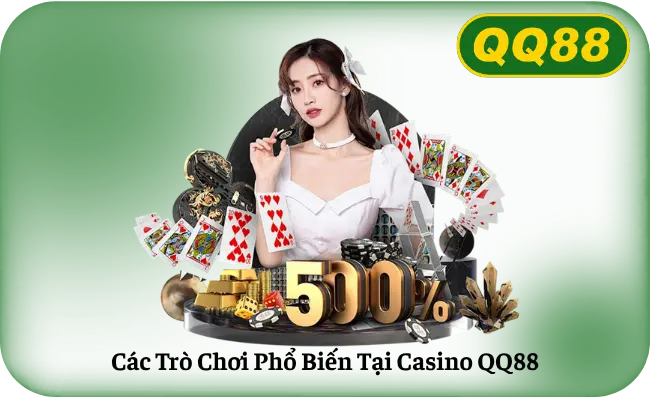 Cac Tro Choi Pho Bien Tai Casino QQ88 Các Trò Chơi Phổ Biến Tại Casino QQ88