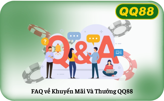 FAQ ve Khuyen Mai Va Thuong QQ88 FAQ về Khuyến Mãi Và Thưởng QQ88