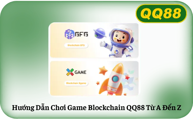Huong Dan Choi Game Blockchain QQ88 Tu A Den Z Hướng Dẫn Chơi Game Blockchain QQ88 Từ A Đến Z