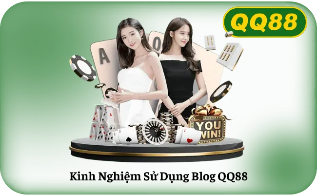 Kinh Nghiệm Sử Dụng Blog QQ88