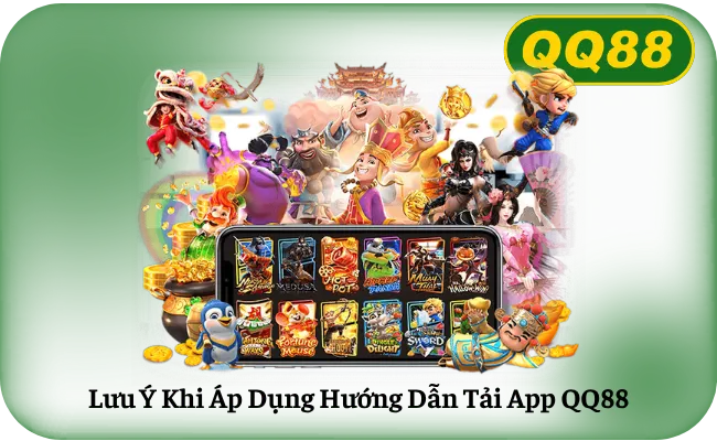 Luu Y Khi Ap Dung Huong Dan Tai App QQ88 Lưu Ý Khi Áp Dụng Hướng Dẫn Tải App QQ88