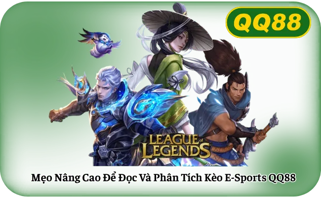 Meo Nang Cao De Doc Va Phan Tich Keo E Sports QQ88 Mẹo Nâng Cao Để Đọc Và Phân Tích Kèo E-Sports QQ88