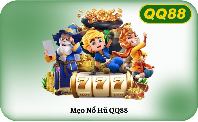 Meo No Hu QQ88 Mẹo Nổ Hũ QQ88