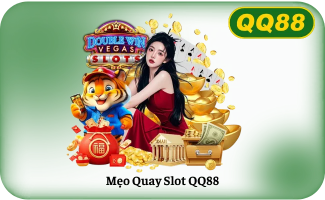 Meo Quay Slot QQ88 Mẹo Quay Slot QQ88