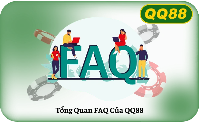 Tong Quan FAQ Cua QQ88 Tổng Quan FAQ Của QQ88