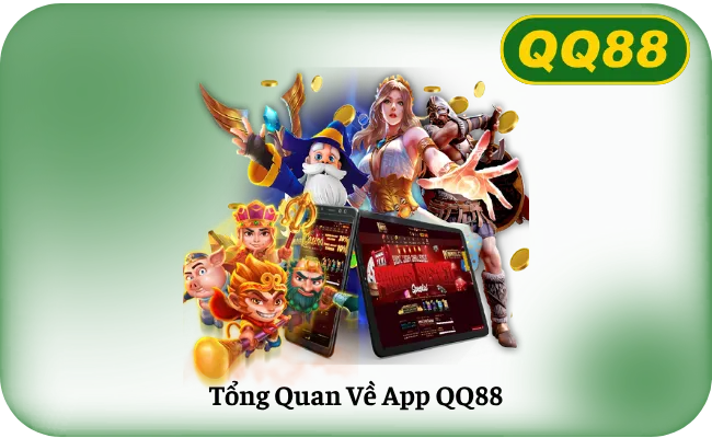 Tong Quan Ve App QQ88 Tổng Quan Về App QQ88