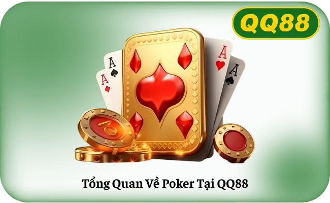 Tong Quan Ve Poker Tai QQ88 Tổng Quan Về Poker Tại QQ88